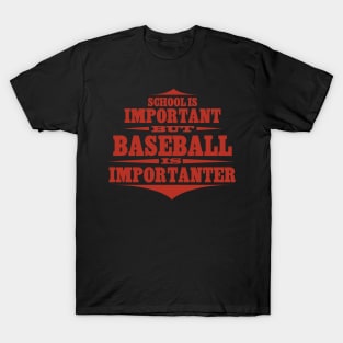 Baseball Is Importanter T-Shirt